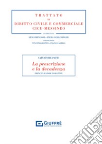 La prescrizione e la decadenza. Principi e linee evolutive libro di Patti Salvatore