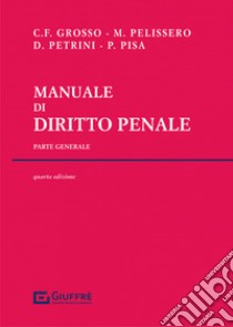 Manuale di diritto penale. Parte generale libro di Pelissero Marco; Grosso Carlo Federico; Petrini Davide