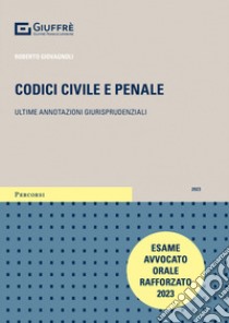 Codici civile e penale. Ultime annotazioni giurisprudenziali libro di Giovagnoli R. (cur.)