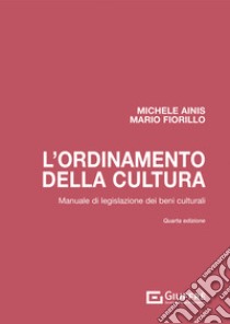 L'ordinamento della cultura. Manuale di legislazione dei beni culturali libro di Ainis Michele; Fiorillo Mario