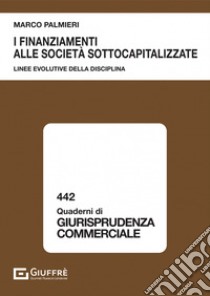 I finanziamenti alle società sottocapitalizzate libro di Palmieri Marco