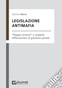 Legislazione antimafia libro di Manca Veronica