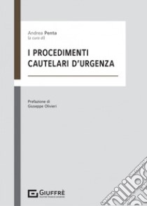 I procedimenti cautelari d'urgenza libro di Penta A. (cur.)