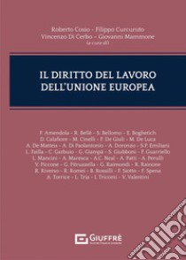 Il diritto del lavoro dell'Unione Europea libro di Cosio R. (cur.); Curcuruto Filippo (cur.); Di Cerbo V. (cur.)