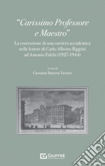 «Carissimo Professore e Maestro» libro di Varnier G. B. (cur.)