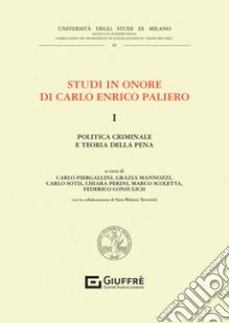 Studi in onore di Carlo Enrico Paliero. Vol. 1: Politica criminale e teoria della pena libro di Scoletta Marco Maria (cur.); Taverriti Sara Bianca (cur.); Perini C. (cur.)