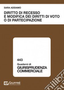 Diritto di recesso e modifica dei diritti di voto o di partecipazione libro di Addamo Sara