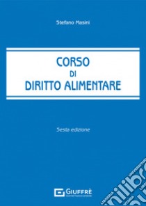 Corso di diritto alimentare libro di Masini Stefano