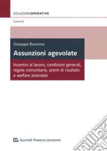 Assunzioni agevolate libro di Buscema Giuseppe