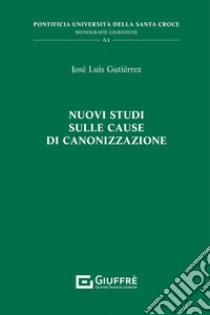 Nuovi studi sulle cause di canonizzazione libro di Gutierrez Josè Luis