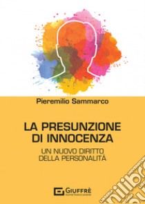 La presunzione di innocenza libro di Sammarco Pieremilio