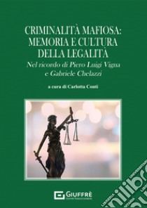 Criminalità mafiosa: memoria e cultura della legalità libro di Conti C. (cur.)