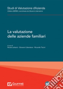 La valutazione delle aziende familiari libro di Tiscini R. (cur.); Liberatore G. (cur.); Lattanzi N. (cur.)