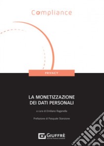 La monetizzazione dei dati personali libro di Raganella E. (cur.)