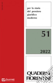 Quaderni fiorentini per la storia del pensiero giuridico moderno (2022). Vol. 51 libro