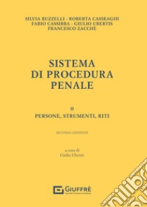 Sistema di procedura penale. Vol. 2: Persone, strumenti, riti libro di Ubertis Giulio