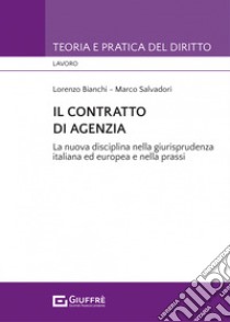 Il contratto di agenzia libro di Salvadori Marco; Bianchi Lorenzo