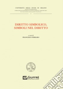 Diritto simbolico, simboli nel diritto libro di Ferraro F. (cur.)