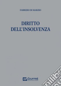 Diritto dell'insolvenza libro di Di Marzio Fabrizio