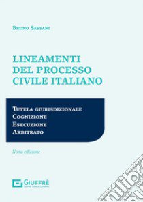 Lineamenti del processo civile italiano libro di Sassani Bruno Nicola