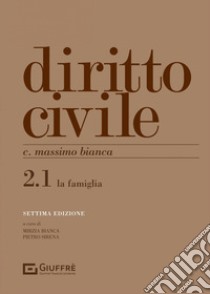 Diritto civile. Vol. 2: La famiglia libro di Bianca Cesare Massimo