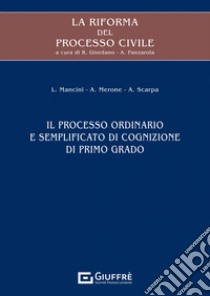 La riforma del processo civile. Il processo ordinario e semplificato di cognizione di primo grado libro di Mancini L.; Merone A.; Scarpa A.; Giordano R. (cur.); Panzarola A. (cur.)