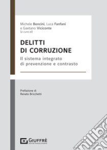 Delitti di corruzione libro di Viciconte G. (cur.); Bencini M. (cur.); Fanfani L. (cur.)