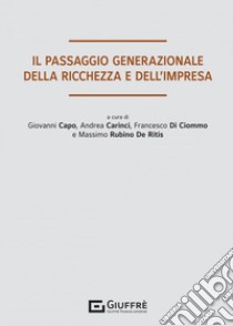 Il passaggio generazionale della ricchezza e dell'impresa libro di Carinci A. (cur.); Rubino De Ritis M. (cur.); Capo G. (cur.)