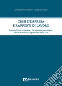 Crisi d'impresa e rapporti di lavoro libro di Corrado Diego; Corrado Alessandro