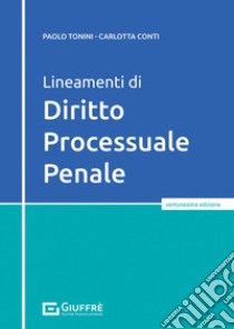 Lineamenti di diritto processuale penale libro di Tonini Paolo; Conti Carlotta