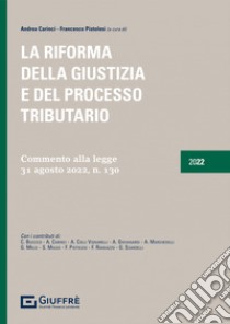 La riforma della giustizia e del processo tributario libro di Pistolesi F. (cur.); Carinci A. (cur.)