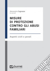 Misure di protezione contro gli abusi familiari libro di Cagnazzo A. (cur.)