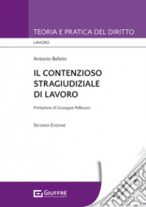 Il contenzioso stragiudiziale di lavoro libro di Belsito Antonio