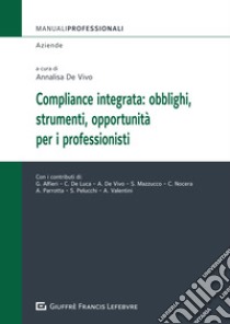 Compliance integrata: obblighi, strumenti, opportunità per i professionisti libro di De Vivo A. (cur.)