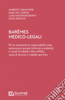 Barèmes medico-legali libro di Ronchi Enzo Fabio; Mastroroberto Luigi; Genovese Umberto