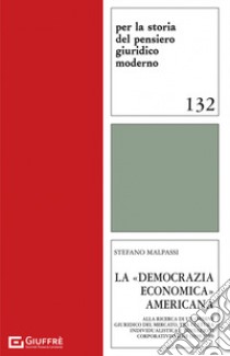 La «democrazia economica» americana libro di Malpassi Stefano