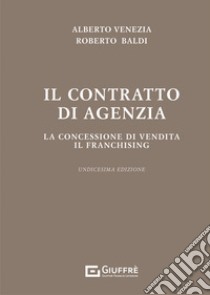 Il contratto di agenzia libro di Baldi Roberto; Venezia Alberto