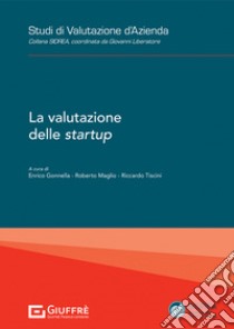 La valutazione delle startup libro di Tiscini R. (cur.); Gonnella E. (cur.); Maglio R. (cur.)