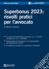 Superbonus 2023: risvolti pratici per l'avvocato libro di Tarantino Maurizio