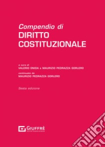 Compendio di diritto costituzionale libro di Pedrazza Gorlero M. (cur.); Onida V. (cur.)