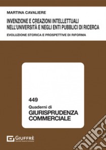 Invenzione e creazioni intellettuali nell'Università e negli enti pubblici di ricerca libro di Cavaliere Martina