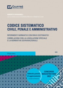 Codice sistematico. Civile, penale e amministrativo libro di Giovagnoli R. (cur.)