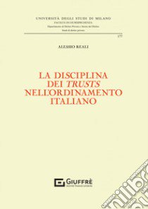 La disciplina dei «trusts» nell'ordinamento italiano libro di Reali Alessio