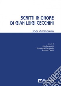 Scritti in onore di Gian Luigi Cecchini libro di Benedetti E. (cur.); Piacquadio Antonietta (cur.); Fabrizi Lorenzo (cur.)