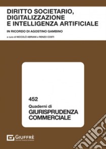 Diritto societario, digitalizzazione e intelligenza artificiale libro di Costi R. (cur.); Abriani Niccolo' (cur.)