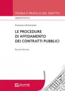 Le procedure di affidamento dei contratti pubblici libro di Armenante Francesco