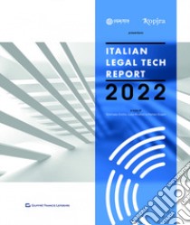 Italian legal tech report 2022 libro di Scapin Matteo (cur.); Grotto T. (cur.); Mirafiori Luca (cur.)