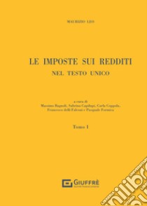 Le imposte sui redditi nel Testo Unico. Vol. 1 libro di Leo Maurizio; Capilupi S. (cur.); Coppola C. (cur.); Delli Falconi F. (cur.)