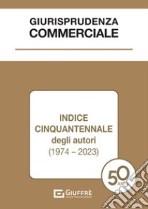 Giurisprudenza commerciale. Indice cinquantennale degli autori (1974-2023) libro di Costi R. (cur.)