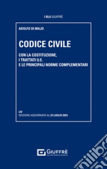 Codice civile. Con la Costituzione, i trattati U.E. e le principali norme complementari libro di Di Majo Adolfo